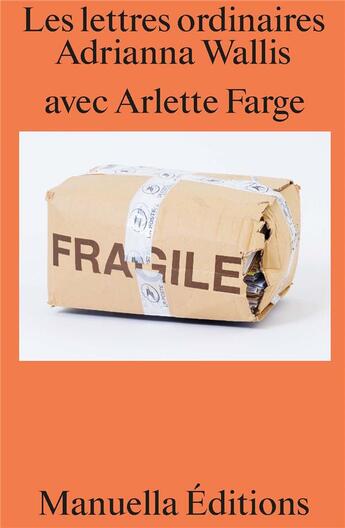 Couverture du livre « Les lettres ordinaires » de Arlette Farge et Adrianna Wallis aux éditions Manuella