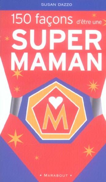 Couverture du livre « 150 Facons D'Etre Une Supermaman » de Susan Dazzo aux éditions Marabout