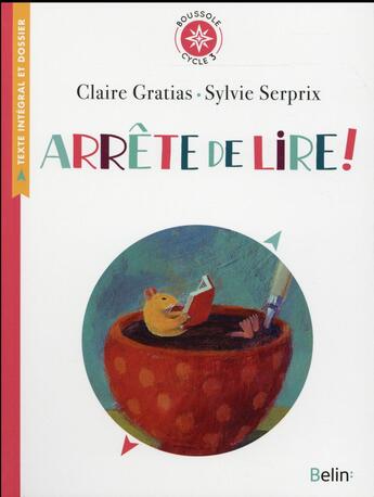 Couverture du livre « Arrête de lire ! cycle 3 » de Claire Gratias aux éditions Belin