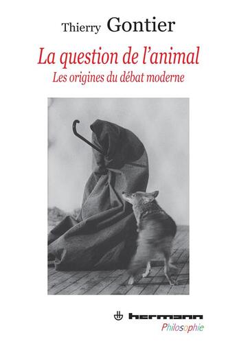 Couverture du livre « La question de l'animal ; les origines du débat moderne » de Thierry Gontier aux éditions Hermann