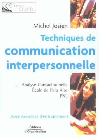 Couverture du livre « Techniques De Communication Interpersonnelle Avec Exercices D'Entrainement » de Josien M aux éditions Organisation