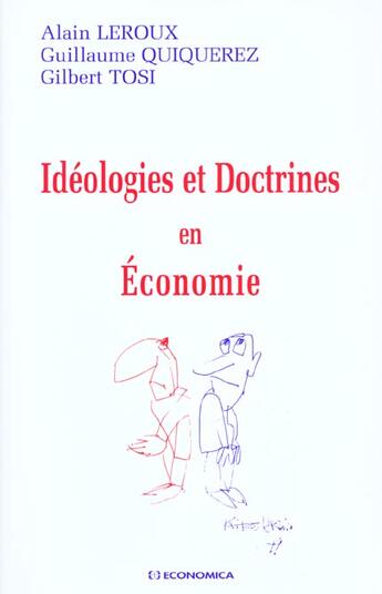 Couverture du livre « Idéologies et doctrines en économie » de Alain Leroux et Guillaume Quiquerez et Gilbert Tosi aux éditions Economica