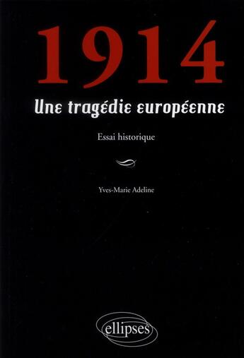 Couverture du livre « 1914 ; une tragédie européenne » de Yves-Marie Adeline aux éditions Ellipses