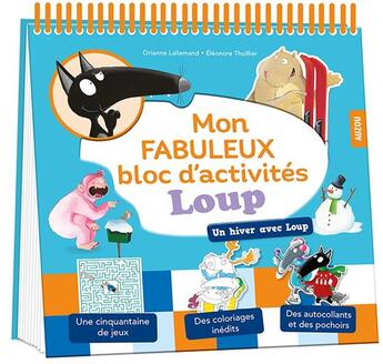 Couverture du livre « Mon fabuleux bloc d'activités Loup ; un hiver avec Loup » de Orianne Lallemand et Eleonore Thuillier aux éditions Philippe Auzou