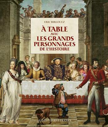 Couverture du livre « À la table avec les grands personnages de l'histoire » de  aux éditions Ouest France