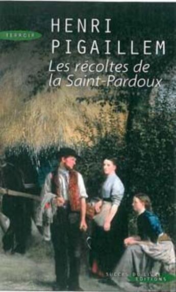 Couverture du livre « Les récoltes de la Saint-Pardoux » de Henri Pigaillem aux éditions Succes Du Livre