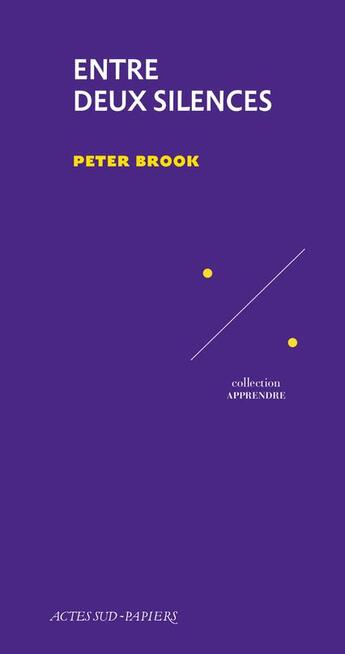 Couverture du livre « Entre deux silences » de Peter Brook aux éditions Actes Sud-papiers