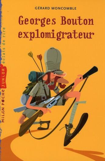 Couverture du livre « Georges Bouton explomigrateur » de Moncomble-G aux éditions Milan