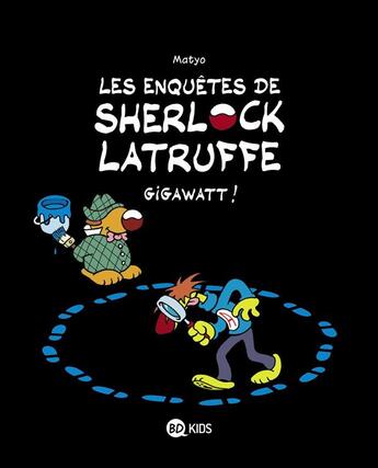 Couverture du livre « Les enquêtes de Sherlock Latruffe Tome 1 : gigawatt ! » de Matyo aux éditions Bd Kids