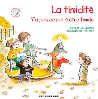 Couverture du livre « La timidité ; y'a pas de mal à être timide » de Robert W. Alley et J. S. Jackson aux éditions Signe