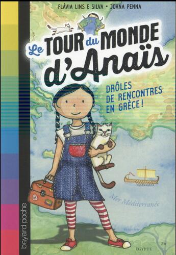 Couverture du livre « Le tour du monde d'Anaïs t.1 ; en route pour la Grèce » de Flavia Lins E Silva et Joana Penna aux éditions Bayard Jeunesse