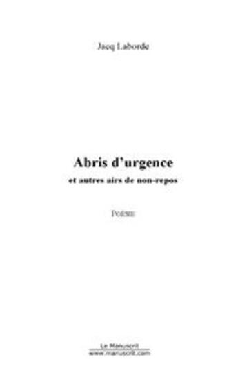 Couverture du livre « Abris d'urgence » de Jacq Laborde aux éditions Editions Le Manuscrit