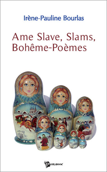 Couverture du livre « Âme slave, slams, bohême-poèmes » de Irene P. Bourlas aux éditions Publibook