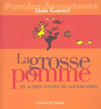 Couverture du livre « La Grosse Pomme Et Autres Contes De Gourmandise » de Alain Gaussel aux éditions Syros