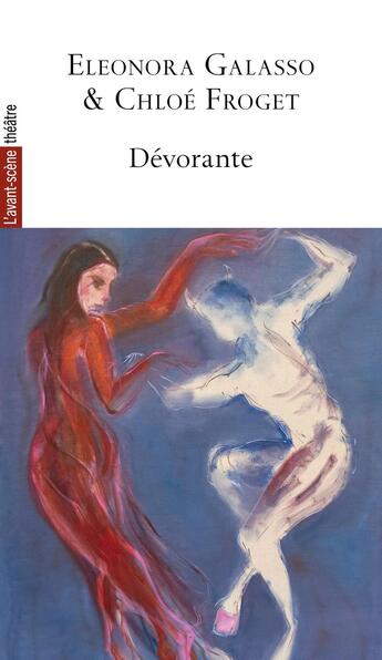 Couverture du livre « Dévorante » de Eleonora Galasso et Chloé Froget aux éditions Avant-scene Theatre