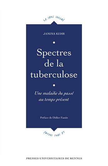 Couverture du livre « Spectres de la tuberculose ; une maladie du passé au temps présent » de Janina Kehr aux éditions Pu De Rennes