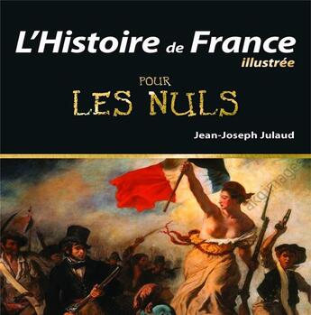 Couverture du livre « L'histoire de France illustrée pour les nuls (édition 2015) » de Jean-Joseph Julaud aux éditions First