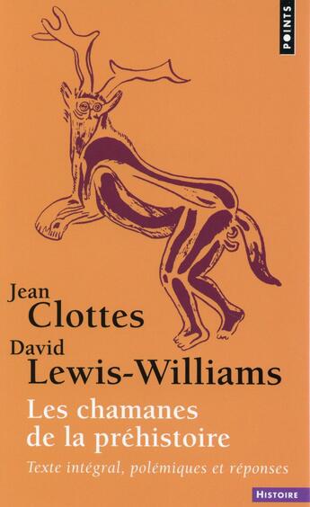 Couverture du livre « Les chamanes de la préhistoire ; texte intégral, polémiques et reponses » de Jean Clottes et David Lewis-Williams aux éditions Points