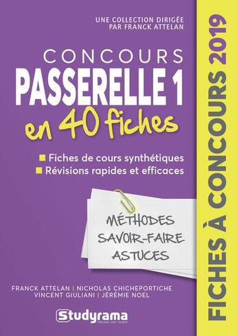 Couverture du livre « Concours passerelle 1 ; en 40 fiches (édition 2019) » de Franck Attelan et Nicholas Chicheportiche et Vincent Giuliani et Jeremie Noel aux éditions Studyrama