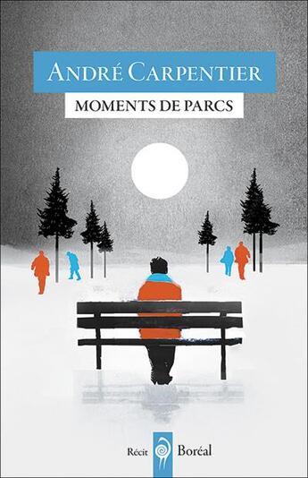 Couverture du livre « Moments de parcs » de Andre Carpentier aux éditions Boreal