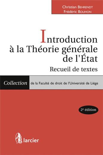 Couverture du livre « Introduction à la théorie générale de l'Etat ; recueil de textes (2e édition) » de Frederic Bouhon et Christian Behrendt aux éditions Larcier