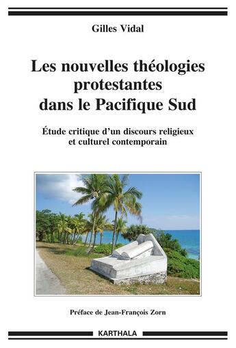 Couverture du livre « Les nouvelles théologies protestantes dans le Pacifique Sud ; étude critique d'un discours religieux et culturel contemporain » de Gilles Vidal aux éditions Karthala