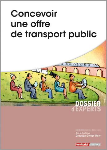 Couverture du livre « Concevoir une offre de transport public » de Genevieve Zembri-Mary et Collectif aux éditions Territorial