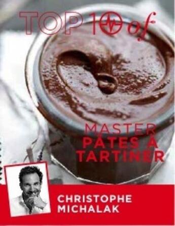 Couverture du livre « Top 10 of pâtes à tartiner by Michalak » de Christophe Michalak aux éditions Alain Ducasse