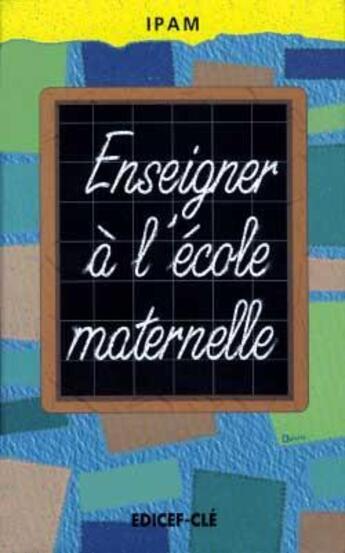 Couverture du livre « Enseigner à l'école maternelle » de Ipam aux éditions Edicef