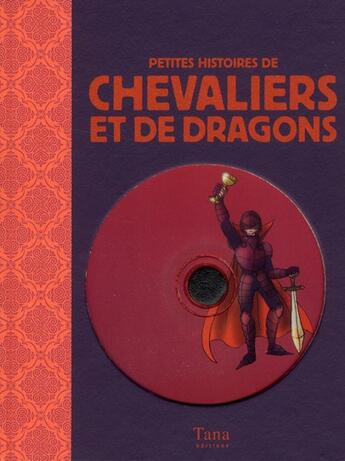 Couverture du livre « Petites histoires de chevaliers et de dragons » de Francoise Bayle aux éditions Tana