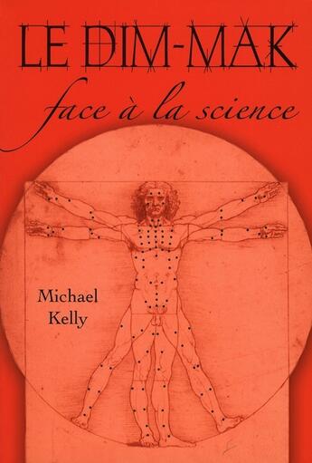 Couverture du livre « Le dim-mak face à la science » de Michael Kelly aux éditions Budo Editions