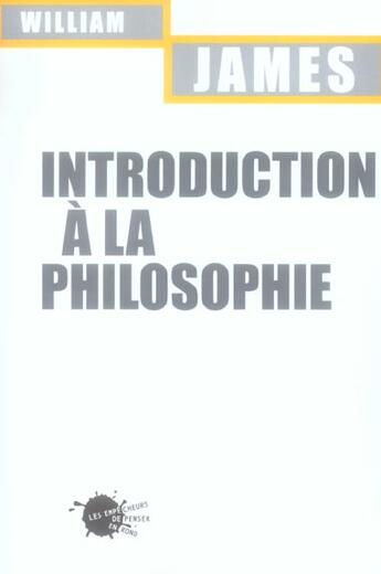 Couverture du livre « Introduction à la philosophie » de William James aux éditions Empecheurs De Penser En Rond