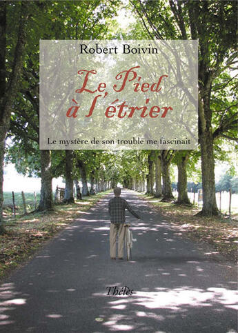 Couverture du livre « Le pied à l'étrier ; le mystère de son trouble me fascinait » de Robert Boivin aux éditions Theles