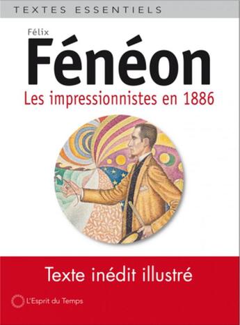 Couverture du livre « Les Impressionnistes en 1886 » de Felix Feneon aux éditions L'esprit Du Temps