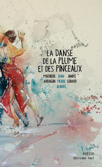 Couverture du livre « La danse de la plume et des pinceaux » de Jean-Pierre Aubert aux éditions Editions Thot