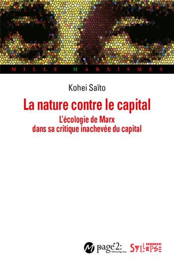 Couverture du livre « La nature contre le capital : l'écologie de Marx dans sa critique inachevée du capital » de Kohei Saito aux éditions Syllepse