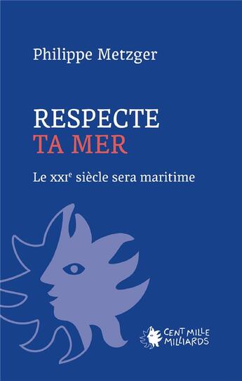 Couverture du livre « Respecte ta mer » de Philippe Metzger aux éditions Cent Mille Milliards