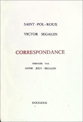 Couverture du livre « Correspondance Avec Victor Segalen » de Saint-Pol-Roux aux éditions Rougerie