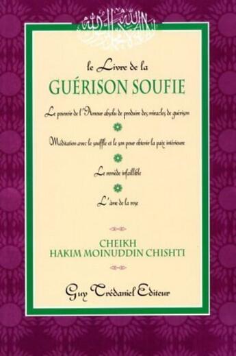 Couverture du livre « Le livre de la guérison soufie » de Cheikh Hakim Moinuddin Chishti aux éditions Guy Trédaniel