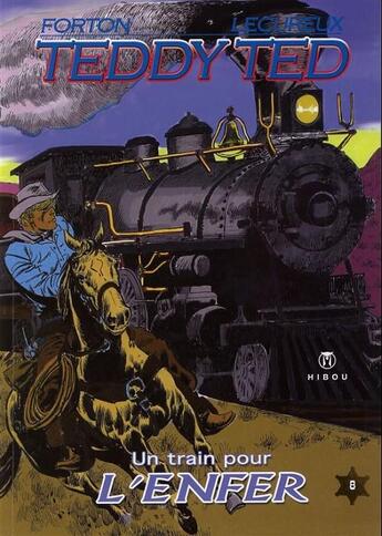 Couverture du livre « Teddy Ted t.8 ; un train pour l'enfer » de Roger Lecureux et Gerald Forton aux éditions Hibou