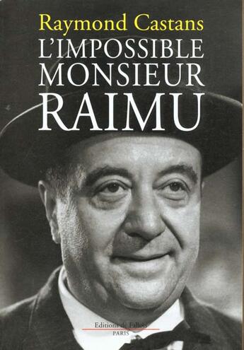 Couverture du livre « L'impossible monsieur raimu » de Raymond Castans aux éditions Fallois