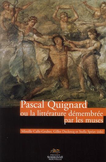 Couverture du livre « Pascal quignard ou la litterature demembree par les muses » de Calle-Gruber/Spriet aux éditions Presses De La Sorbonne Nouvelle