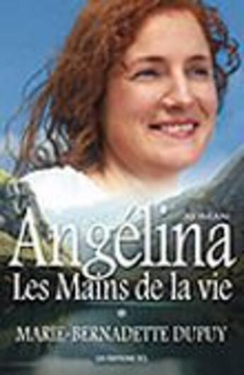 Couverture du livre « Angélina t.1 ; les mains de la vie » de Marie-Bernadette Dupuy aux éditions Jcl