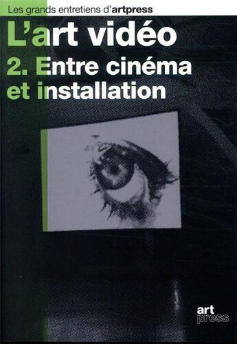 Couverture du livre « L'art vidéo t.2 ; entre cinéma et installation » de  aux éditions Art Press