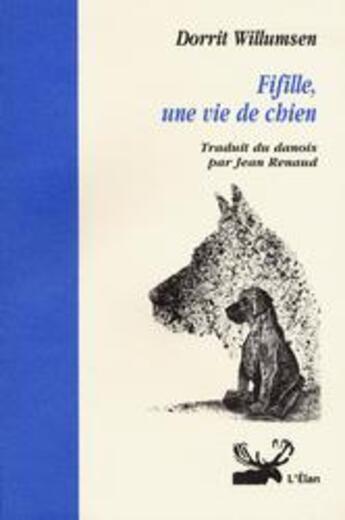 Couverture du livre « Fifille, une vie de chien » de Dorrit Willumsen aux éditions Elan