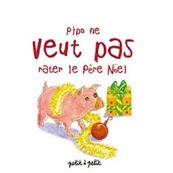 Couverture du livre « Pipo ne veut pas rater le pere noel » de Mennetrier/Petit aux éditions Petit A Petit