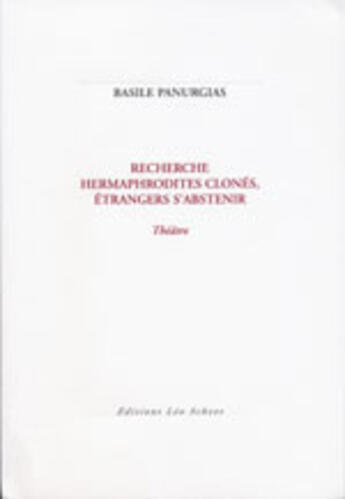 Couverture du livre « Recherche hermaphrodites clones, etrangers s'abstenir » de Basile Panurgias aux éditions Leo Scheer