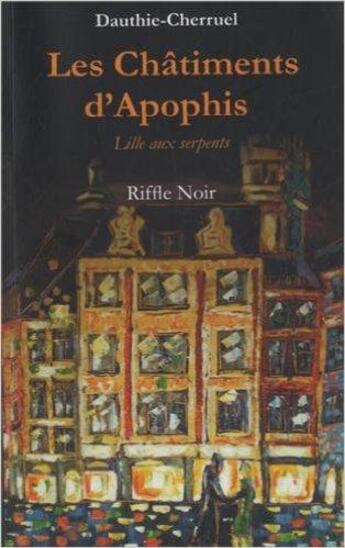 Couverture du livre « Les châtiments d'Apophis » de Maryse Cherruel et Patrice Dauthie aux éditions Riffle