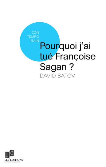 Couverture du livre « Pourquoi j'ai tué Françoise Sagan ? » de David Batov aux éditions Lc Christophe Lucquin Editeur