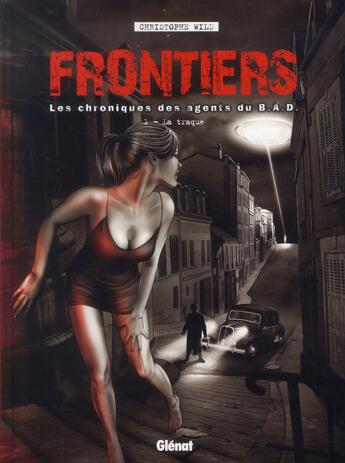 Couverture du livre « Frontiers t.1 ; la traque » de Christophe Wild aux éditions Glenat